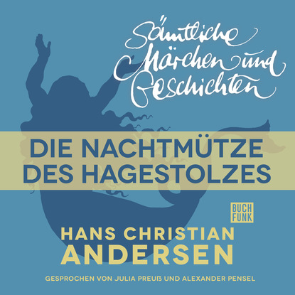 H. C. Andersen: S?mtliche M?rchen und Geschichten, Die Nachtm?tze des Hagestolzes - Ганс Христиан Андерсен