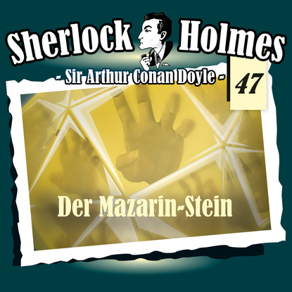 Sherlock Holmes, Die Originale, Fall 47: Der Mazarin-Stein - Артур Конан Дойл