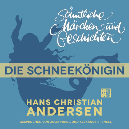 H. C. Andersen: S?mtliche M?rchen und Geschichten, Die Schneek?nigin - Ганс Христиан Андерсен