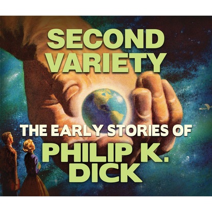 Second Variety (Unabridged) — Филип Дик