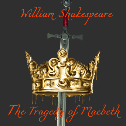 The Tragedy of Macbeth - Уильям Шекспир