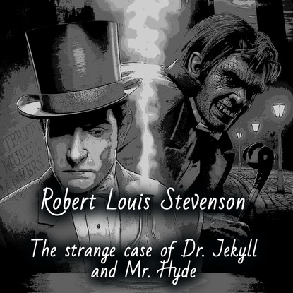 The Strange Case of Dr. Jekyll and Mr. Hyde — Роберт Льюис Стивенсон