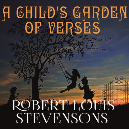 A Child's Garden of Verses - Роберт Льюис Стивенсон