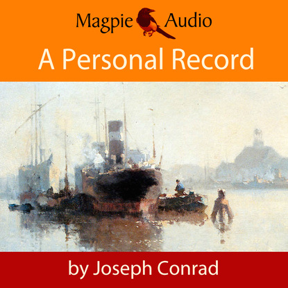 A Personal Record (Unabridged) - Джозеф Конрад