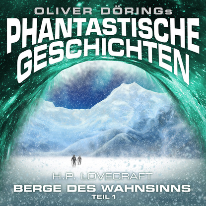 Phantastische Geschichten, Berge des Wahnsinns, Teil 1 — Говард Филлипс Лавкрафт