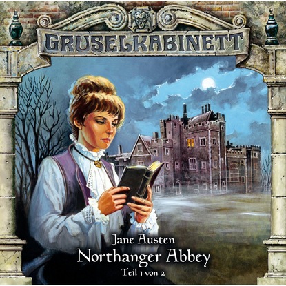 Gruselkabinett, Folge 40: Northanger Abbey (Folge 1 von 2) - Джейн Остин