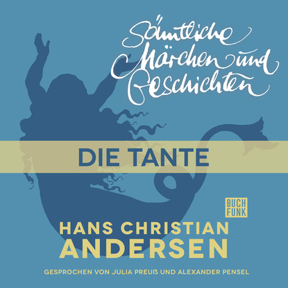 H. C. Andersen: S?mtliche M?rchen und Geschichten, Die Tante - Ганс Христиан Андерсен