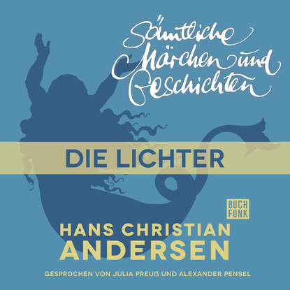 H. C. Andersen: S?mtliche M?rchen und Geschichten, Die Lichter - Ганс Христиан Андерсен