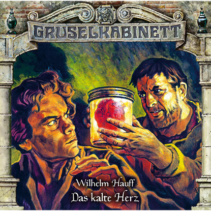 Gruselkabinett, Folge 159: Das kalte Herz — Вильгельм Гауф