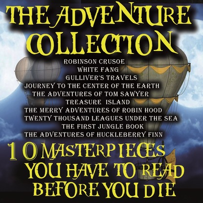 The Adventure Collection. 10 Masterpieces You Have to Read Before You Die - Джек Лондон