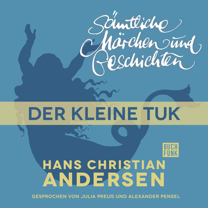 H. C. Andersen: S?mtliche M?rchen und Geschichten, Der kleine Tuk - Ганс Христиан Андерсен