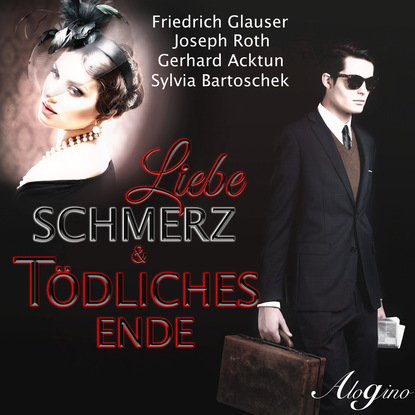 Liebe, Schmerz & t?dliches Ende - Йозеф Рот