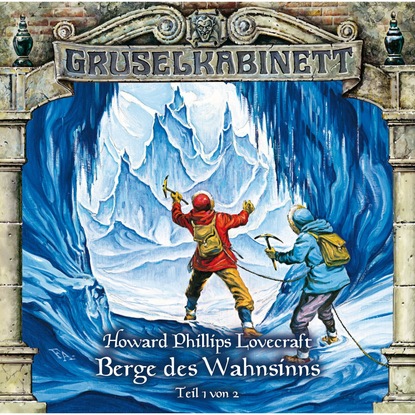 Gruselkabinett, Folge 44: Berge des Wahnsinns (Folge 1 von 2) — Говард Филлипс Лавкрафт