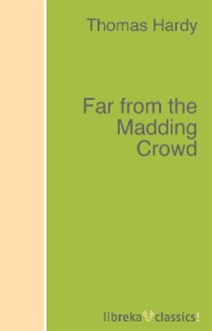 Far from the Madding Crowd — Томас Харди (Гарди)