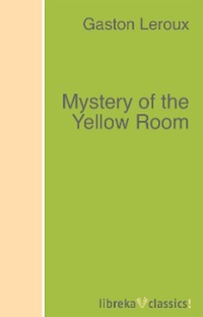 Mystery of the Yellow Room - Гастон Леру