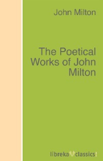 The Poetical Works of John Milton - Джон Мильтон