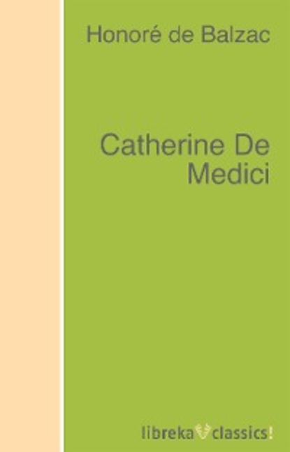 Catherine De Medici — Оноре де Бальзак