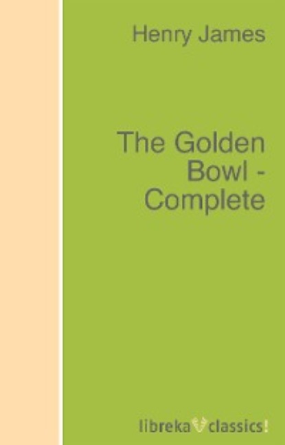 The Golden Bowl - Complete - Генри Джеймс