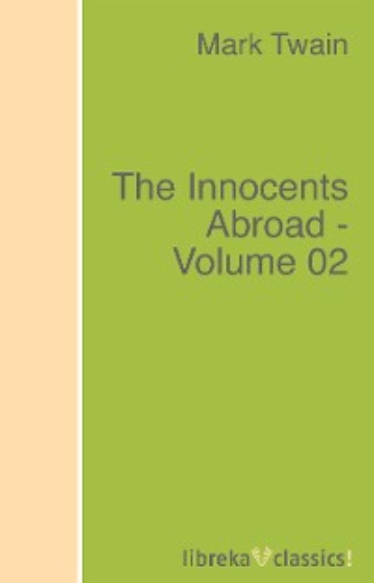 The Innocents Abroad - Volume 02 - Марк Твен