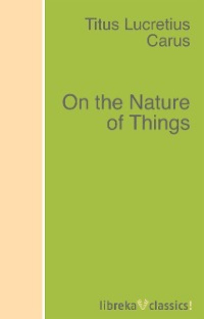 On the Nature of Things - Тит Лукреций Кар