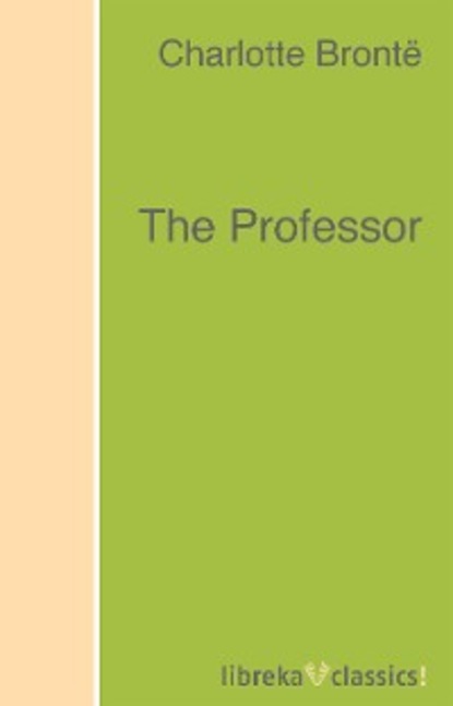 The Professor - Шарлотта Бронте