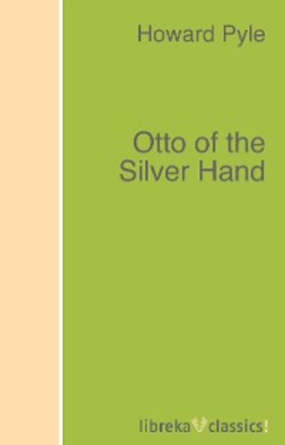 Otto of the Silver Hand — Говард Пайл