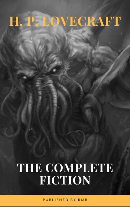 H. P. Lovecraft: The Complete Fiction - Говард Филлипс Лавкрафт