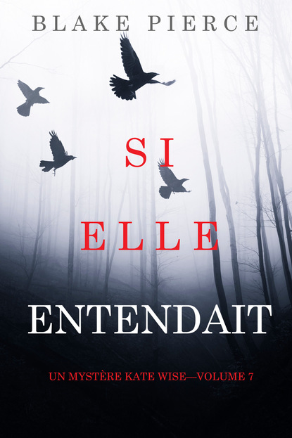 Si elle entendait — Блейк Пирс