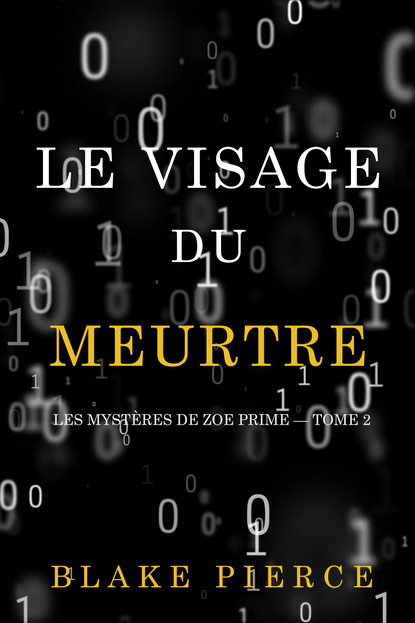 Le Visage du Meurtre - Блейк Пирс