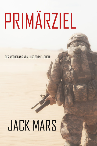 Prim?rziel: Der Werdegang von Luke Stone—Buch #1 — Джек Марс