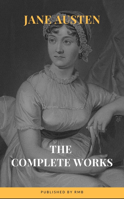 The Complete Works of Jane Austen - Джейн Остин