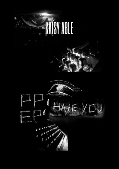 EP; PP: Hate you — Kaisy Able