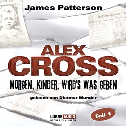 Morgen, Kinder, wird's was geben - Alex Cross, Teil 1 (Gek?rzt) — Джеймс Паттерсон