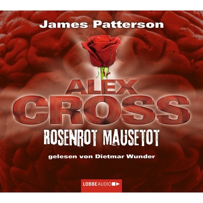 Rosenrot Mausetot - Alex Cross 6 — Джеймс Паттерсон