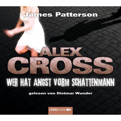 Wer hat Angst vorm Schattenmann - Alex Cross 5 — Джеймс Паттерсон