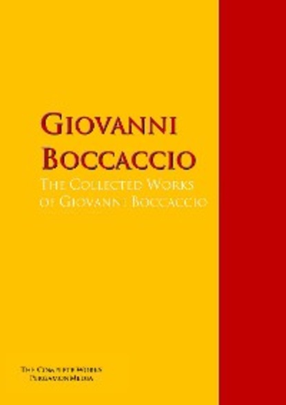 The Collected Works of Giovanni Boccaccio — Джованни Боккаччо