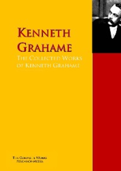 The Collected Works of Kenneth Grahame — Кеннет Грэм