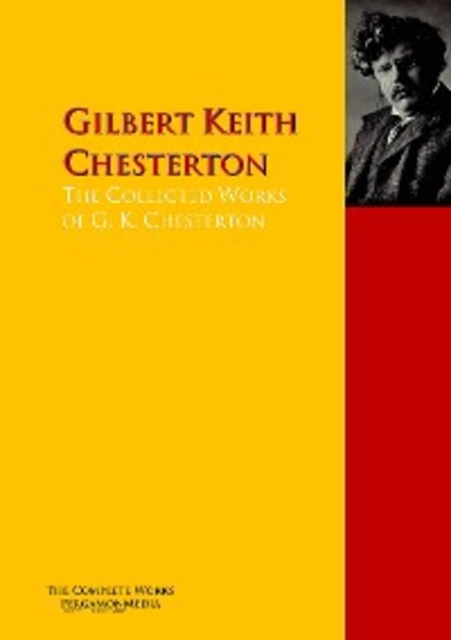 The Collected Works of G. K. Chesterton — Гилберт Кит Честертон