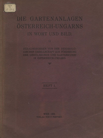 Die Gartenanlagen Osterreich-Ungarns in Wort und Bild. Heft 1  — Коллектив авторов