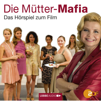 Die M?tter-Mafia - H?rspiel zum ZDF-Fernsehfilm — Керстин Гир