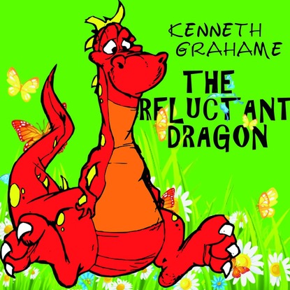 The Reluctant Dragon - Кеннет Грэм