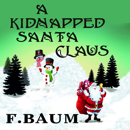 A Kidnapped Santa Claus - Лаймен Фрэнк Баум