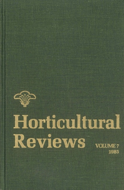 Horticultural Reviews, Volume 7 - Группа авторов