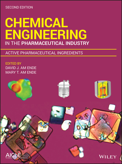 Chemical Engineering in the Pharmaceutical Industry - Группа авторов