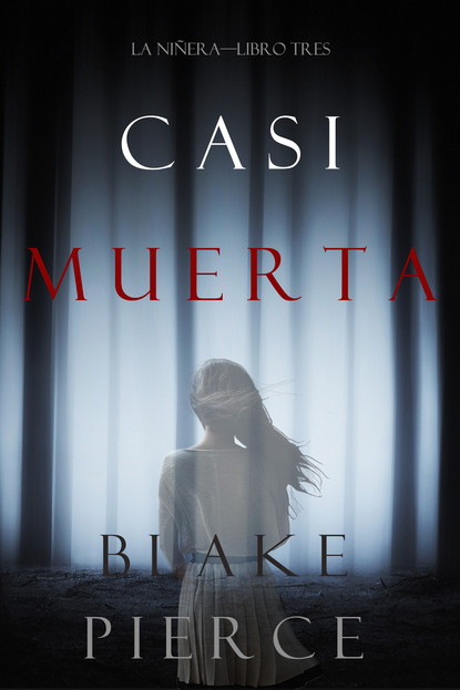 Casi Muerta - Блейк Пирс