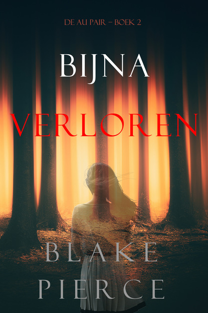 Bijna Verloren — Блейк Пирс