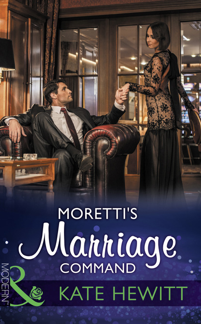 Moretti's Marriage Command — Кейт Хьюит