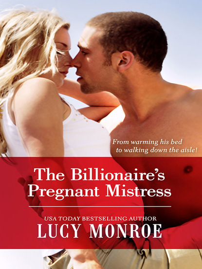 The Billionaire's Pregnant Mistress - Люси Монро