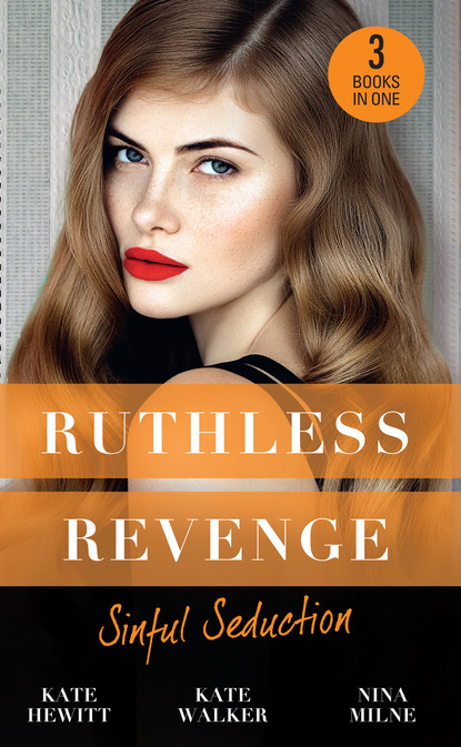 Ruthless Revenge: Sinful Seduction - Кейт Хьюит