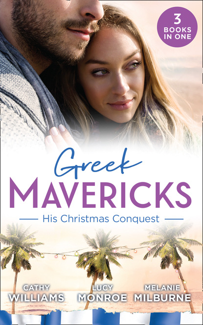 Greek Mavericks: His Christmas Conquest - Кэтти Уильямс